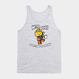 With coffee Everything is Awesome Tank Top